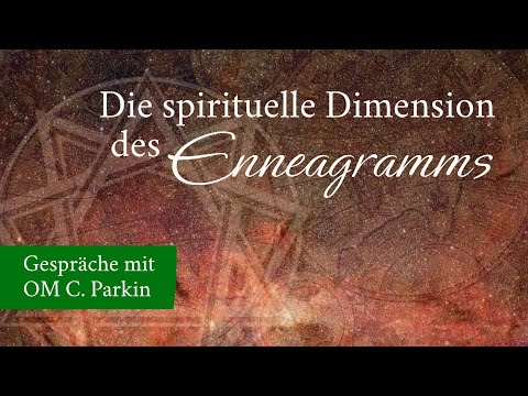 Die spirituelle Dimension des Enneagramms - Ein Gespräch mit OM C. Parkin