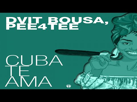 Dvit Bousa, Pee4Tee - Cuba Te Ama (Original Mix - Teaser)