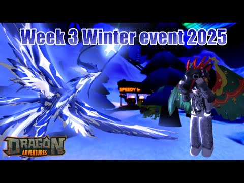 Week 3 Winter Event 2025 New dragon New eggs + MORE ( dragon adventures Roblox )