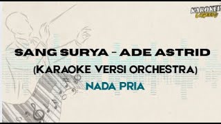 Download lagu SANG SURYA - ADE ASTRID (KARAOKE NADA PRIA VERSI ORCHESTRA) mp3 Download lagu SANG SURYA - ADE ASTRID (KARAOKE NADA PRIA VERSI ORCHESTRA) mp3