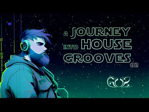 A JOURNEY INTO HOUSE GROOVES - Pt.02