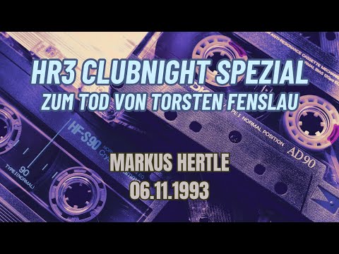 HR3 Clubnight Spezial zum Tod von Torsten Fenslau - Markus Hertle - 06.11.1993