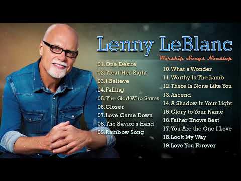 Lenny Leblanc Worship Christian Songs Nonstop Collection - One Desire, Treat Her Right, ..
