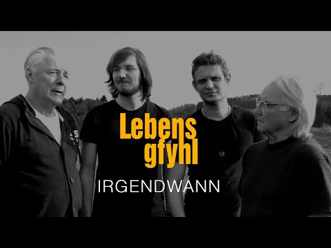 Lebensgfyhl – IRGENDWANN