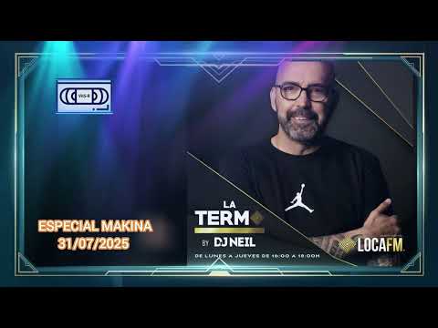 Dj Neil La Termo Especial Makina 31 Julio 2025