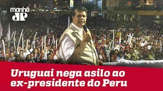 Uruguai nega asilo ao ex-presidente do Peru