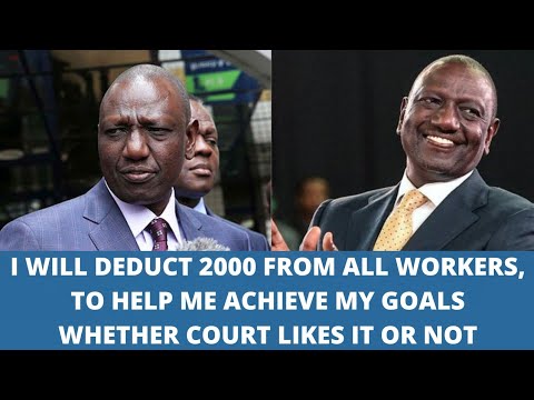 "I Will Deduct 2000 From Workers Whether The Court Likes It Or Not" Ruto Now Vows To Disobey  Court