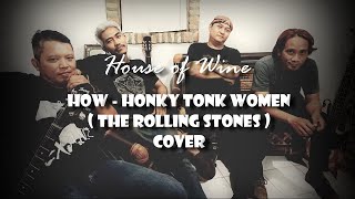 HOW - Honky Tonk Women ( The Rolling Stones ) Cover by House of Wine