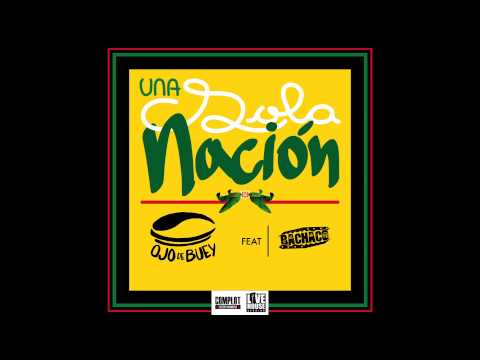 Ojo de Buey - Una Sola Nación (feat. Bachaco) - AUDIO