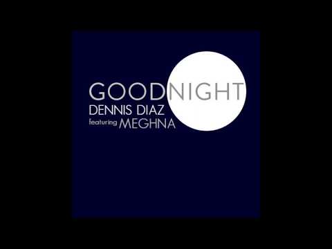 Dennis Diaz - Goodnight feat. MEGHNA (Audio)