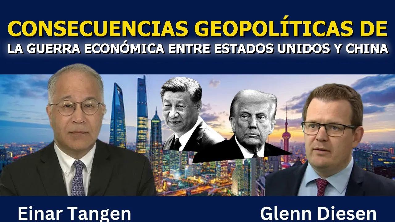 Einar Tangen: Las Consecuencias Globales de la Guerra Económica entre EE. UU. y China