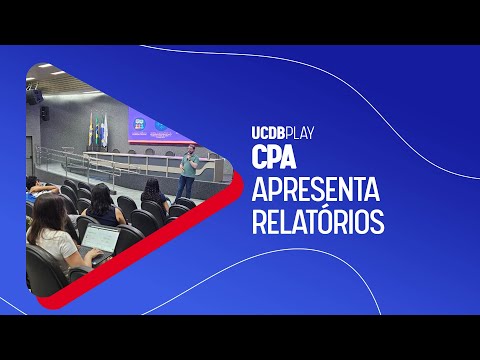 UCDB Play | CPA Apresenta relatórios