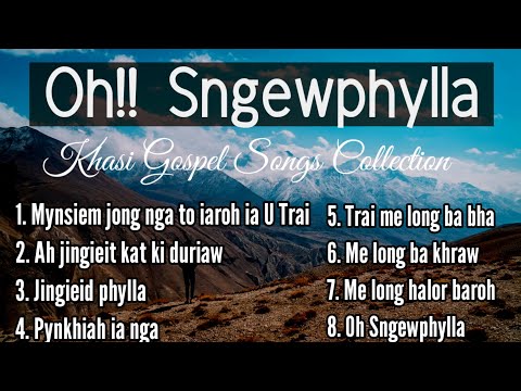 Khasi Gospel Songs Collection | Oh Sngewphylla | best khasi gospel songs 🙏