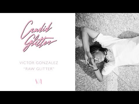 Image for video VICTOR GONZALEZ // RAW GLITTER // "Candid Glitter"