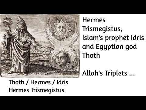 Allah's Triplets - Prophet Idris, Hermes (Trismegistus) and Thoth