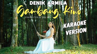 Download lagu Denik Armila - Gambang Kiwo ( KARAOKE) mp3