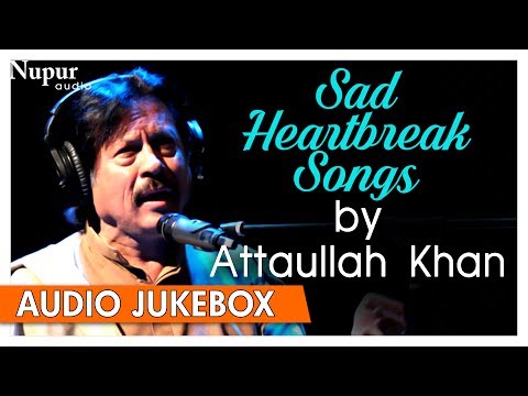 Attaullah Khan | Pakistani Sad Romantic Songs | Best Collection Of Sad Songs | Nupur Audio