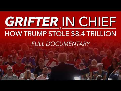 Grifter in Chief: How Trump Stole $8.4 Trillion