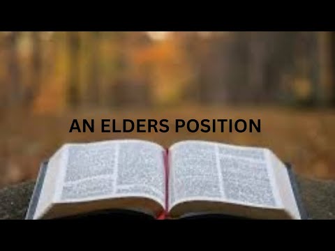 An Elders Position 7/6/25 Brother Glenn Jenkins