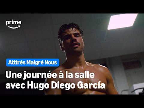 Une journée à la salle avec Hugo Diego García - Attirés Malgré Nous | Prime Video