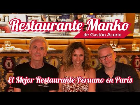 Testeando y Degustando el Mejor Restaurante Peruano de París Manko de Gaston Acurio