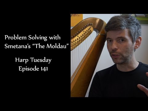 Problem solving with "The Moldau", Harp Tuesday ep. 141