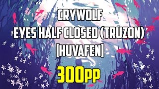 Download lagu osu! Crywolf - Eyes Half Closed (Truzon) [Huvafen] 300pp mp3