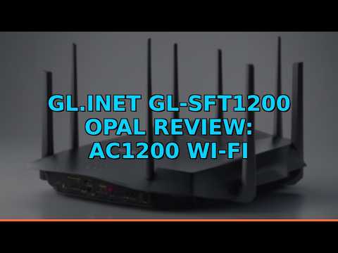 GL.iNet GL-SFT1200 Opal Review: AC1200 Wi-Fi Router