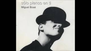 Miguel Bosé - Sólo pienso en tí