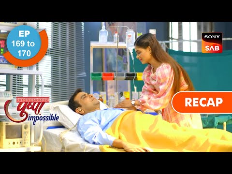 Pushpa Impossible - Ep 169 & 170 - RECAP - पुष्पा इम्पॉसिबल