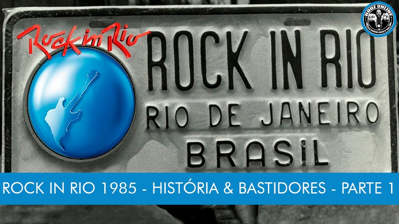 ROCK IN RIO 1985 - HISTÓRIA & BASTIDORES - PARTE 1