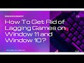 Get Rid of Lagging Games on Window 11 and 10