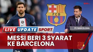 Messi Bisa Pulang ke Barcelona Jika 3 Faktor InI Terpenuhi, Termasuk Kejelasan Proyek Xavi Hernandez