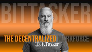 Bittasker- The Decentralized Workforce (Orange Pill Order: Episode 9)
