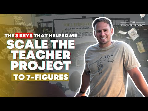 The 3 Keys That Helped The Teacher Project Become A 7-Figure Business