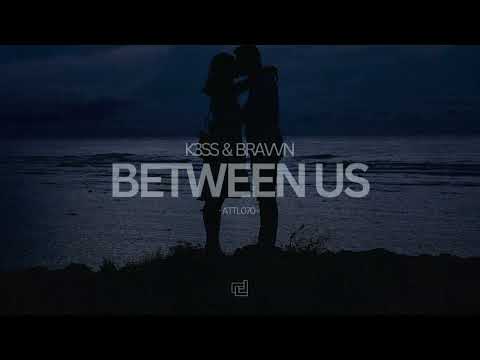 K3SS & BRAVVN - Between Us