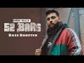 52 Bars (Bass Boosted) | Karan Aujla | Ikky | Four You EP | First Song | Latest Punjabi Songs 2023