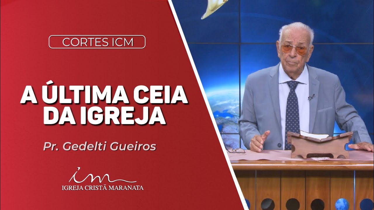 [Corte ICM] - A última Ceia da Igreja - Igreja Cristã Maranata