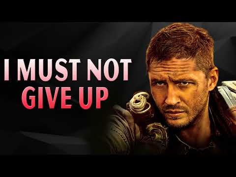 I MUST NOT GIVE UP  Motivational Speech