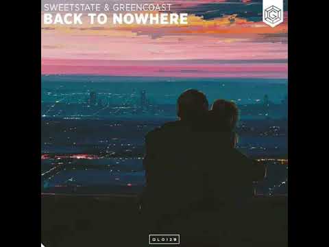 Sweetstate & GreenCoast - Back To Nowhere (Extended Mix)