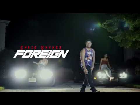 Chris Savag3 - Foreign (Official Music Video)