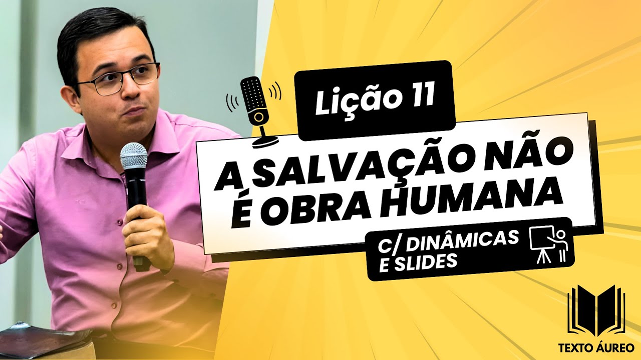 Lição 11: A Salvação não é Obra Humana | Dinâmicas, Slides e Subsídios