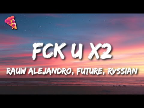 Rauw Alejandro, Future, Rvssian - FCK U X2