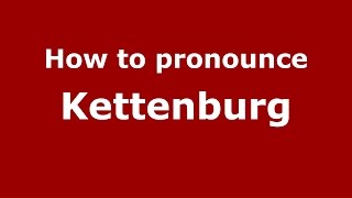 How to pronounce Kettenburg