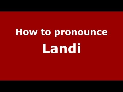 How to pronounce Landi