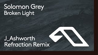 Solomon Grey - Broken Light (J_Ashworth Refraction Remix)
