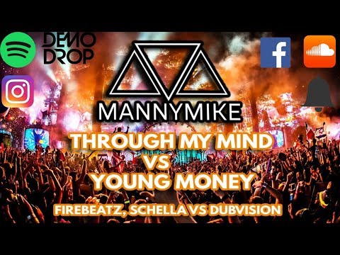 Firebeatz, Schella vs Dubvision - Through My Mind vs Young Money (MannyMike Mashup)