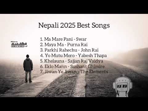 New Nepali 2025 Best Songs - Purna Rai,John Rai,Swar,Elements,Sushant Ghimire,Sajjan Raj Vaidya.
