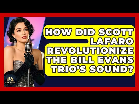How Did Scott LaFaro Revolutionize The Bill Evans Trio's Sound? - Jazz Music Legends