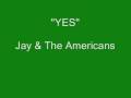 Jay & The Americans - Yes
